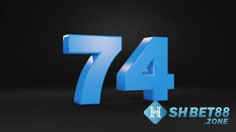 Đề về 74 hôm sau đánh lô gì để trúng lớn 4 Ý nghĩa con số 74 trên nhiều khía cạnh