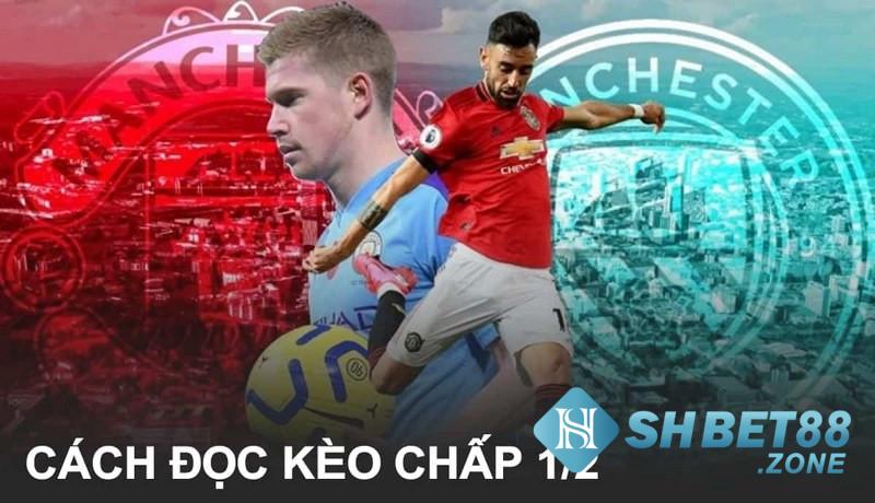 Kèo chấp 1/2 là như thế nào? Kỹ năng quan trọng chơi kèo 1/2 6 Hướng dẫn đọc kèo chấp ½ hiệu quả